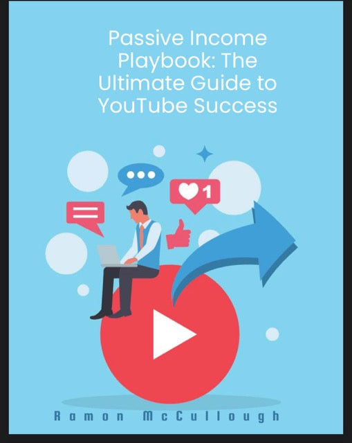 Passive Income Playbook: The Ultimate Guide To Youtube Success