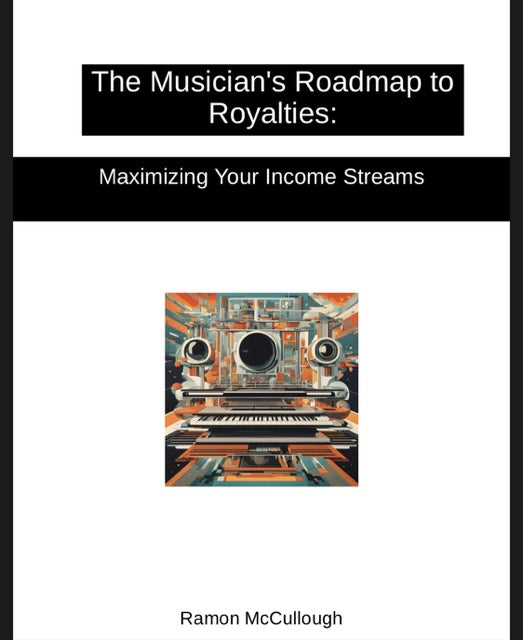 The Musician's Roadmap to  Royalties:Maximizing Your Income Streams